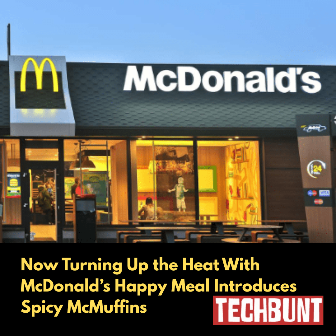 Now Turning Up the Heat With McDonald’s Happy Meal Introduces Spicy McMuffins mcdonald